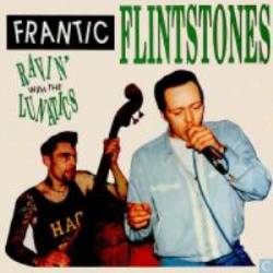 Frantic Flintstones : Ravin' With The Lunatics
